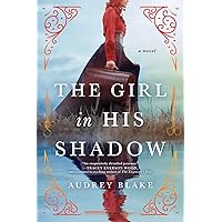 The Girl in His Shadow: A Novel The Girl in His Shadow: A Novel Paperback Kindle Audible Audiobook