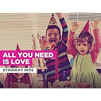 All You Need Is Love in the Style of Stingray Kids