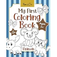 My First Coloring Book - Animals: A Coloring Book For Kids Ages 2, 3, 4 & 5, 60 Pages (Activity and Coloring Books by Minnie & Otis)