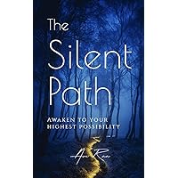 The Silent Path: Awaken to Your Highest Possibility The Silent Path: Awaken to Your Highest Possibility Paperback Kindle Audible Audiobook Hardcover