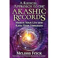 A Radical Approach to the Akashic Records: Master Your Life and Raise Your Vibration A Radical Approach to the Akashic Records: Master Your Life and Raise Your Vibration Paperback Kindle Audible Audiobook