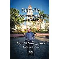 Cocula, corazón musical de México: En el ocaso de mi vida (Spanish Edition) Cocula, corazón musical de México: En el ocaso de mi vida (Spanish Edition) Hardcover Kindle Paperback