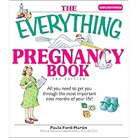 The Everything Pregnancy Book: All You Need to Get You Through the Most Important Nine Months of Your Life (Everything® Series) The Everything Pregnancy Book: All You Need to Get You Through the Most Important Nine Months of Your Life (Everything® Series) Kindle Paperback