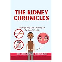 THE KIDNEY CHRONICLES: Navigating the Journey to Optimal Health