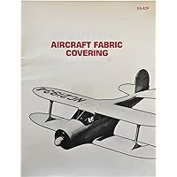 Aircraft Fabric Covering: An Aviation Maintenance Publishing, Inc. Training Manual Aircraft Fabric Covering: An Aviation Maintenance Publishing, Inc. Training Manual Paperback