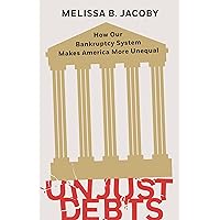 Unjust Debts: How Our Bankruptcy System Makes America More Unequal Unjust Debts: How Our Bankruptcy System Makes America More Unequal Hardcover Kindle