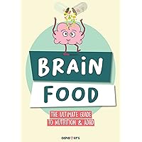 Brain food: The Ultimate Guide to Nutrition & ADHD Brain food: The Ultimate Guide to Nutrition & ADHD Kindle Paperback