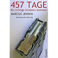 457 Tage oder Bis richtige Soldaten kommen (German Edition) 457 Tage oder Bis richtige Soldaten kommen (German Edition) Kindle