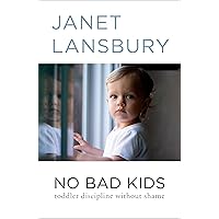 No Bad Kids: Toddler Discipline Without Shame No Bad Kids: Toddler Discipline Without Shame Kindle Audible Audiobook Paperback