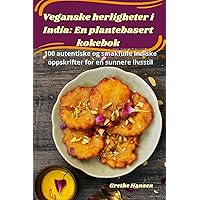 Veganske herligheter i India: En plantebasert kokebok (Norwegian Edition)