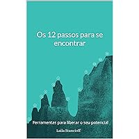 Os 12 passos para se encontrar: Ferramentas para liberar seu potencial (Portuguese Edition) Os 12 passos para se encontrar: Ferramentas para liberar seu potencial (Portuguese Edition) Kindle Paperback Hardcover