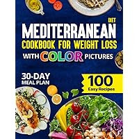 Mediterranean Diet Cookbook for Weight Loss With Color Pictures: 100 Easy, Cheap Weight Loss Recipes with Unique Photos, Calories, and Nutrition Info for the Whole Family Mediterranean Diet Cookbook for Weight Loss With Color Pictures: 100 Easy, Cheap Weight Loss Recipes with Unique Photos, Calories, and Nutrition Info for the Whole Family Paperback Kindle