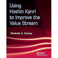Using Hoshin Kanri to Improve the Value Stream Using Hoshin Kanri to Improve the Value Stream Kindle Hardcover Paperback