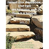 Twelve Step Workbook - Step Two: We Agnostics and There Is A Solution