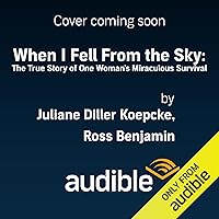 When I Fell from the Sky: The True Story of One Woman's Miraculous Survival When I Fell from the Sky: The True Story of One Woman's Miraculous Survival Paperback Kindle Audible Audiobook Hardcover