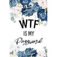 WTF Is My Password: Password Book, Password Log Book and Internet Password Organizer, Logbook To Protect Usernames Password With Alphabetically Organized, Floral Design Cover WTF Is My Password: Password Book, Password Log Book and Internet Password Organizer, Logbook To Protect Usernames Password With Alphabetically Organized, Floral Design Cover Paperback