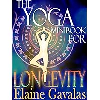 The Yoga Minibook for Longevity (THE YOGA MINIBOOK SERIES 2)