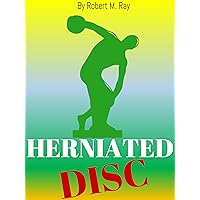 HERNIATED DISC: Herniated Disc Guide To Heal Your Herniated Disc Pain With Exercises