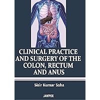 Clinical Practice and Surgery of the Colon: Rectum & Anus Clinical Practice and Surgery of the Colon: Rectum & Anus Kindle Hardcover Paperback