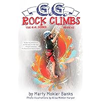 G.G. Rock Climbs: (The G.G. Series, Book #2) G.G. Rock Climbs: (The G.G. Series, Book #2) Paperback Kindle