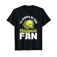 I'll Always Be Your Biggest Fan Tennis Player Coach Dad Mom T-Shirt