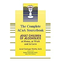 The Complete ACOA Sourcebook: Adult Children of Alcoholics at Home, at Work and in Love The Complete ACOA Sourcebook: Adult Children of Alcoholics at Home, at Work and in Love Paperback Audible Audiobook Kindle Audio CD