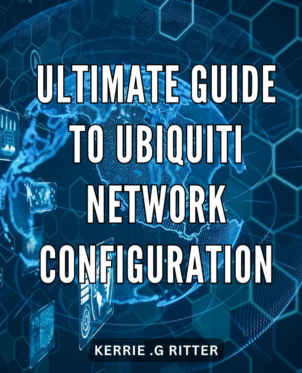 Ultimate Guide to Ubiquiti Network Configuration: Master the Art of Configuring Ubiquiti Networks for Seamless Connectivity and Network Optimization