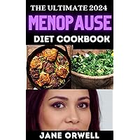 The Ultimate 2024 Menopause Diet Cookbook: Discover Over 100 Delicious New Recipes for Optimal Health During Perimenopause and Menopause, along with a 14-Day Diet Meal Plan The Ultimate 2024 Menopause Diet Cookbook: Discover Over 100 Delicious New Recipes for Optimal Health During Perimenopause and Menopause, along with a 14-Day Diet Meal Plan Kindle Paperback