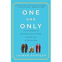 One and Only: The Freedom of Having an Only Child, and the Joy of Being One One and Only: The Freedom of Having an Only Child, and the Joy of Being One Paperback Audible Audiobook Kindle Hardcover Audio CD
