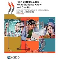 Pisa 2012 Results: What Students Know And Can Do: Student Performance In Mathematics, Reading And Science (Volume 1)