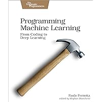 Programming Machine Learning: From Coding to Deep Learning Programming Machine Learning: From Coding to Deep Learning Paperback Kindle