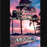 Mind (feat. Josh Blavk , Dan Sam and Splendid Lex) [Explicit]
