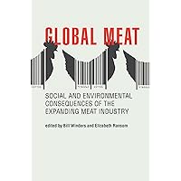 Global Meat: Social and Environmental Consequences of the Expanding Meat Industry (Food, Health, and the Environment) Global Meat: Social and Environmental Consequences of the Expanding Meat Industry (Food, Health, and the Environment) Paperback Kindle