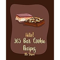Hello! 365 Bar Cookie Recipes: Best Bar Cookie Cookbook Ever For Beginners [Raspberry Cookbook, Energy Bar Cookbook, Candy Bar Recipes, Easy Cheesecake Recipe, Shortbread Cookie Recipe] [Book 1] Hello! 365 Bar Cookie Recipes: Best Bar Cookie Cookbook Ever For Beginners [Raspberry Cookbook, Energy Bar Cookbook, Candy Bar Recipes, Easy Cheesecake Recipe, Shortbread Cookie Recipe] [Book 1] Kindle Paperback