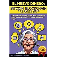 EL NUEVO DINERO: BITCOIN, BLOCKCHAIN Y LO QUE SE VIENE Explicado para mi abuela: Aprende fácil Blockchain, bitcoin, Web3, Tokenización, Smart Contracts, ... DeFi, DApps … (Spanish Edition) EL NUEVO DINERO: BITCOIN, BLOCKCHAIN Y LO QUE SE VIENE Explicado para mi abuela: Aprende fácil Blockchain, bitcoin, Web3, Tokenización, Smart Contracts, ... DeFi, DApps … (Spanish Edition) Kindle Hardcover Paperback