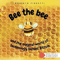 Bee the bee and the magical world of technology behind Bitcoin