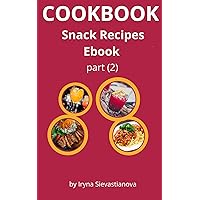 Snacks Recipes Ebook (part 2) (Cookbook 11) Snacks Recipes Ebook (part 2) (Cookbook 11) Kindle