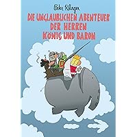 Die unglaublichen Abenteuer der Herren König und Baron (German Edition) Die unglaublichen Abenteuer der Herren König und Baron (German Edition) Kindle