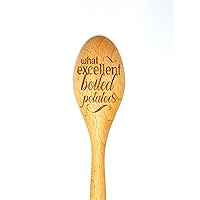 What Excellent Boiled Potatoes Wooden Cooking Spoon, Funny Jane Austen InspiredWooden Spoon, Pride and Prejudice Humor, Literary Kitchen Utensil, Great Gift for Readers, Unique Austenite Gift Ideas