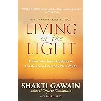 Living in the Light: Follow Your Inner Guidance to Create a New Life and a New World Living in the Light: Follow Your Inner Guidance to Create a New Life and a New World Paperback Audible Audiobook Kindle Audio, Cassette