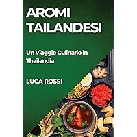 Aromi Tailandesi: Un Viaggio Culinario in Thailandia (Italian Edition)