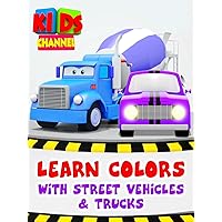 Learn Colors with Street Vehicles & Trucks