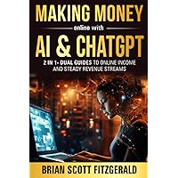Making Money Online with AI & ChatGPT: 2 in 1 - Dual Guides to Online Income & Steady Revenue Streams (How To Make Money) Making Money Online with AI & ChatGPT: 2 in 1 - Dual Guides to Online Income & Steady Revenue Streams (How To Make Money) Audible Audiobook Paperback Kindle Hardcover