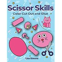Scissor Skills - Color Cut Out and Glue: 50 coloring, cutting and pasting animals - Cut and Paste Activity Book - Cutting Practice Preschool and Kindergarten Workbook for Kids - Aged 5-8