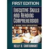Executive Skills and Reading Comprehension: A Guide for Educators Executive Skills and Reading Comprehension: A Guide for Educators Paperback