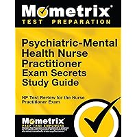 Psychiatric-Mental Health Nurse Practitioner Exam Secrets Study Guide: NP Test Review for the Nurse Practitioner Exam Psychiatric-Mental Health Nurse Practitioner Exam Secrets Study Guide: NP Test Review for the Nurse Practitioner Exam Paperback