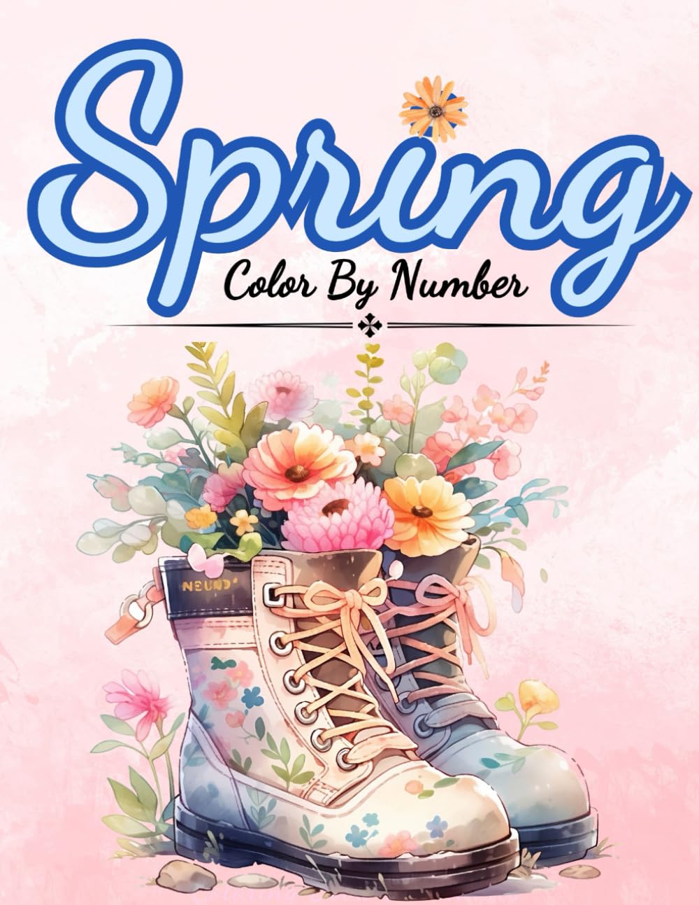 Spring Color By Number: Color By numbers For Adults, Seniors, Teens and Kids (Color by Number Coloring Books For Adults)