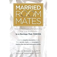 Married Roommates: How to Go From a Relationship That Just Survives to a Marriage That Thrives Married Roommates: How to Go From a Relationship That Just Survives to a Marriage That Thrives Paperback Kindle