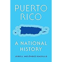 Puerto Rico: A National History Puerto Rico: A National History Hardcover Audible Audiobook Kindle
