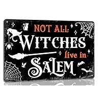 Not All Witches Live in Salem Tin Sign Vintage Halloween Decorations Funny Halloween Metal Sign For Home Kitchen Bedroom Porch Yard Wall Decor 8x12 Inch